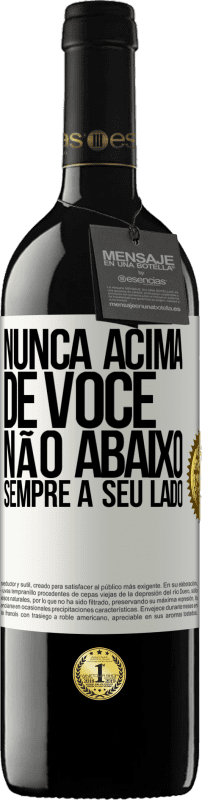 «Nunca acima de você, não abaixo. Sempre a seu lado» Edição RED MBE Reserva