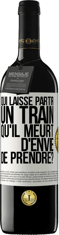 39,95 € | Vin rouge Édition RED MBE Réserve Qui laisse partir un train qu'il meurt d'envie de prendre? Étiquette Blanche. Étiquette personnalisable Réserve 12 Mois Récolte 2015 Tempranillo