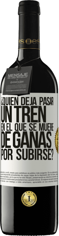 «¿Quién deja pasar un tren en el que se muere de ganas por subirse?» Edición RED MBE Reserva