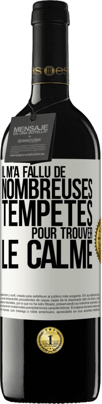 39,95 € | Vin rouge Édition RED MBE Réserve Il m'a fallu de nombreuses tempêtes pour trouver le calme Étiquette Blanche. Étiquette personnalisable Réserve 12 Mois Récolte 2015 Tempranillo