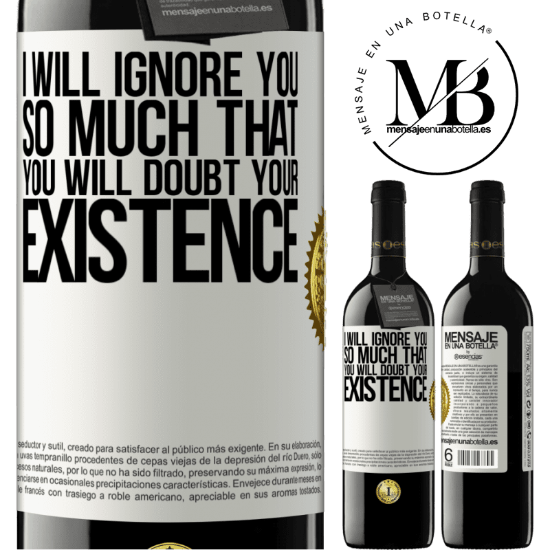 24,95 € Free Shipping | Red Wine RED Edition Crianza 6 Months I will ignore you so much that you will doubt your existence White Label. Customizable label Aging in oak barrels 6 Months Harvest 2019 Tempranillo