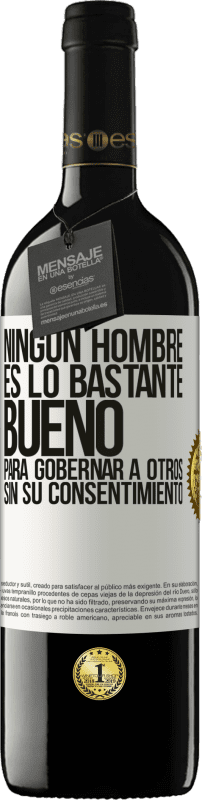 «Ningún hombre es lo bastante bueno para gobernar a otros sin su consentimiento» Edición RED MBE Reserva
