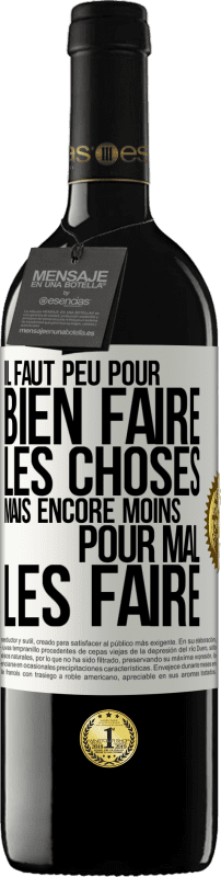 39,95 € | Vin rouge Édition RED MBE Réserve Il faut peu pour bien faire les choses mais encore moins pour mal les faire Étiquette Blanche. Étiquette personnalisable Réserve 12 Mois Récolte 2015 Tempranillo