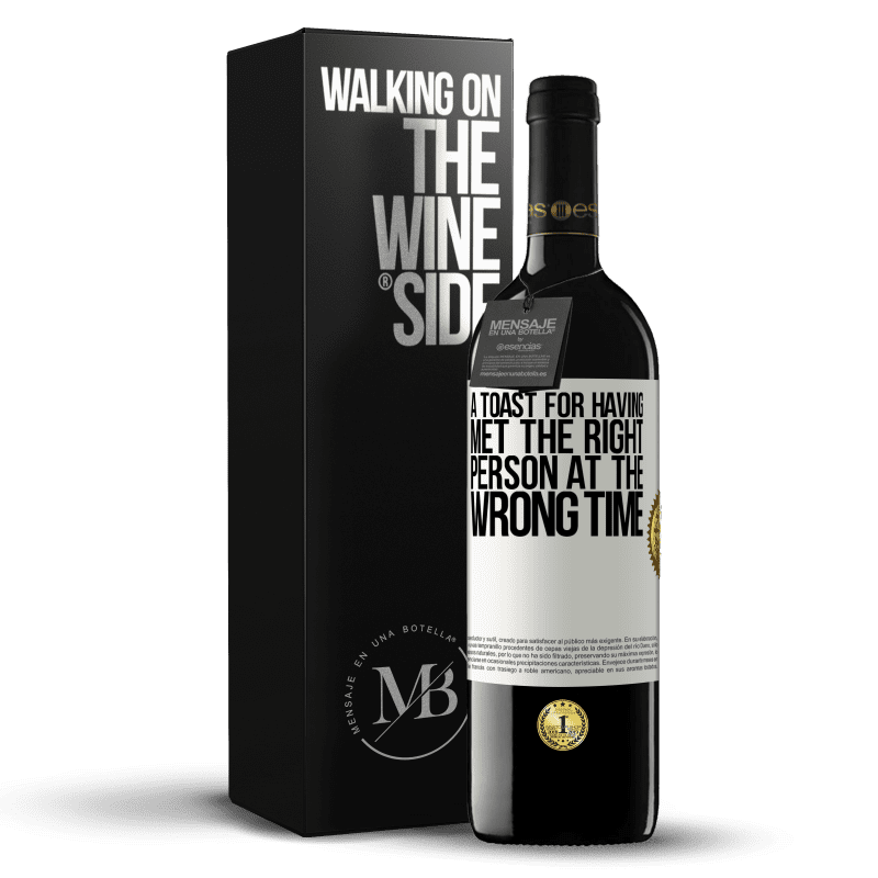 39,95 € Free Shipping | Red Wine RED Edition MBE Reserve A toast for having met the right person at the wrong time White Label. Customizable label Reserve 12 Months Harvest 2016 Tempranillo
