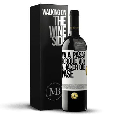 «Va a pasar porque voy a hacer que pase» Edición RED MBE Reserva