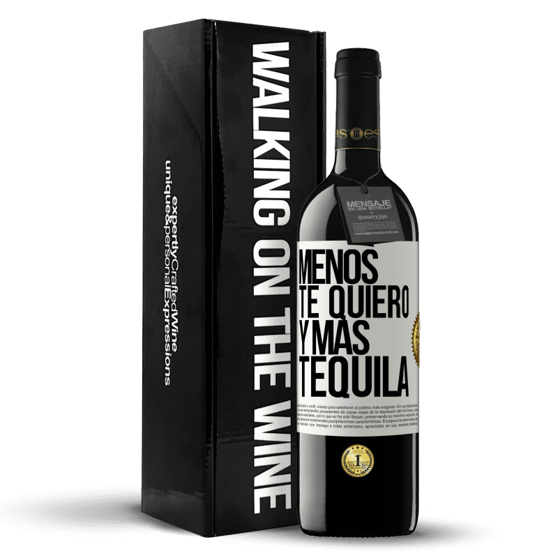 39,95 € Envío gratis | Vino Tinto Edición RED MBE Reserva Menos te quiero y más tequila Etiqueta Blanca. Etiqueta personalizable Reserva 12 Meses Cosecha 2016 Tempranillo