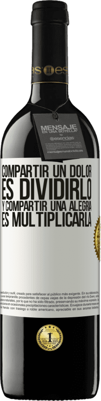 39,95 € Envío gratis | Vino Tinto Edición RED MBE Reserva Compartir un dolor es dividirlo y compartir una alegría es multiplicarla Etiqueta Blanca. Etiqueta personalizable Reserva 12 Meses Cosecha 2016 Tempranillo