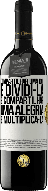 39,95 € | Vinho tinto Edição RED MBE Reserva Compartilhar uma dor é dividi-la e compartilhar uma alegria é multiplicá-la Etiqueta Branca. Etiqueta personalizável Reserva 12 Meses Colheita 2015 Tempranillo