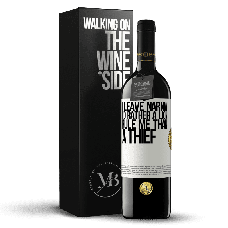39,95 € Free Shipping | Red Wine RED Edition MBE Reserve I leave Narnia. I'd rather a lion rule me than a thief White Label. Customizable label Reserve 12 Months Harvest 2014 Tempranillo