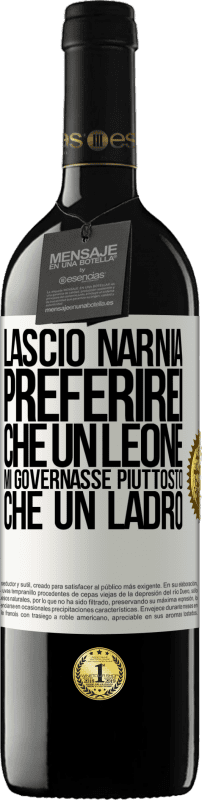 39,95 € | Vino rosso Edizione RED MBE Riserva Lascio Narnia. Preferirei che un leone mi governasse piuttosto che un ladro Etichetta Bianca. Etichetta personalizzabile Riserva 12 Mesi Raccogliere 2016 Tempranillo
