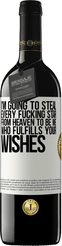39,95 € | Красное вино Издание RED MBE Бронировать Я собираюсь украсть каждую чертову звезду с небес, чтобы быть мной, который выполняет ваши желания Белая этикетка. Настраиваемая этикетка Бронировать 12 Месяцы Урожай 2016 Tempranillo