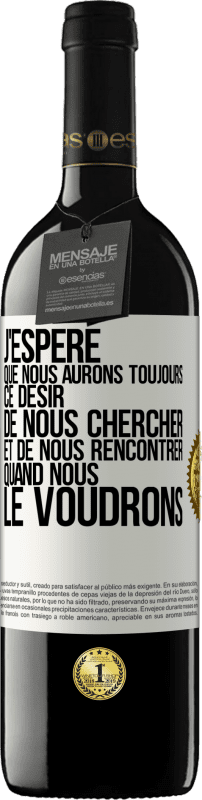 39,95 € | Vin rouge Édition RED MBE Réserve J'espère que nous aurons toujours ce désir de nous chercher et de nous rencontrer quand nous le voudrons Étiquette Blanche. Étiquette personnalisable Réserve 12 Mois Récolte 2015 Tempranillo