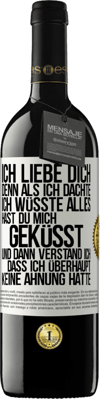 «Ich liebe dich. Denn als ich dachte, ich wüsste alles, hast du mich geküsst. Und dann verstand ich, dass ich überhaupt keine Ahn» RED Ausgabe MBE Reserve