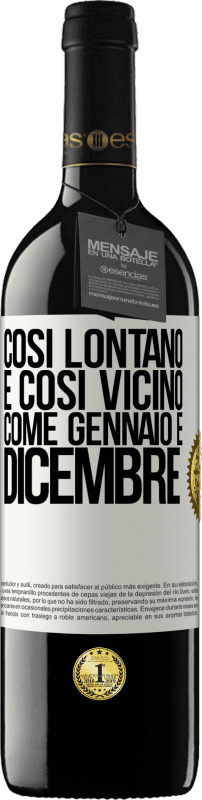 39,95 € | Vino rosso Edizione RED MBE Riserva Così lontano e così vicino, come gennaio e dicembre Etichetta Bianca. Etichetta personalizzabile Riserva 12 Mesi Raccogliere 2015 Tempranillo