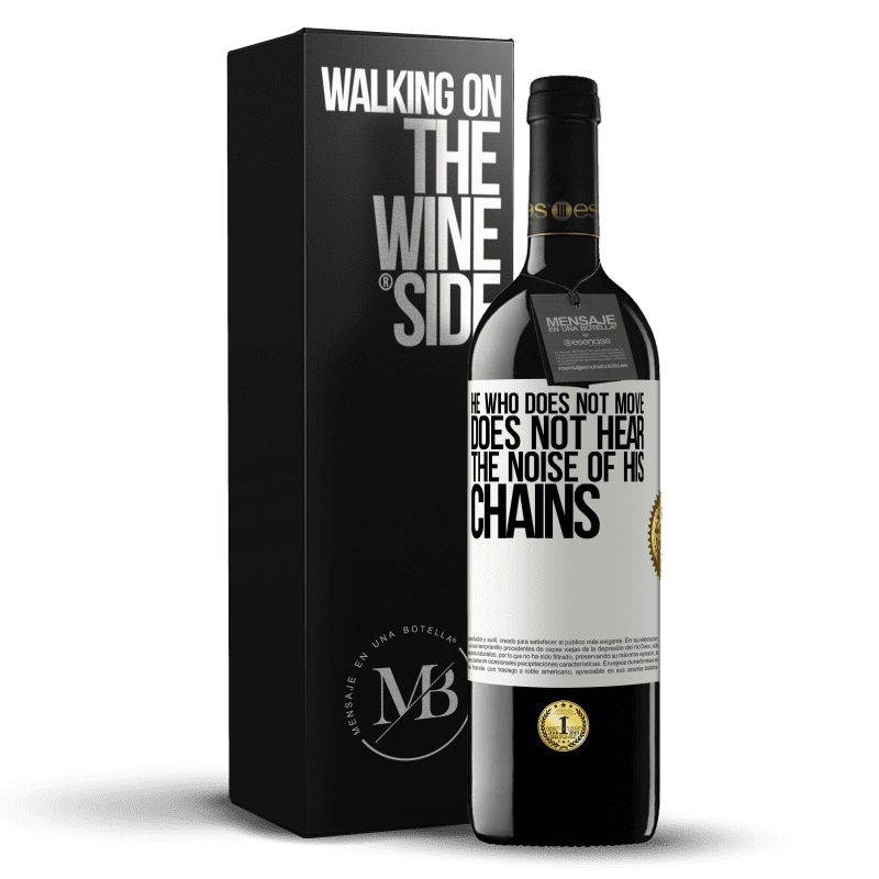 39,95 € Free Shipping | Red Wine RED Edition MBE Reserve He who does not move does not hear the noise of his chains White Label. Customizable label Reserve 12 Months Harvest 2014 Tempranillo