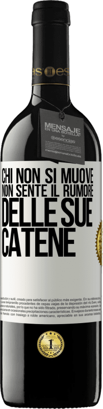 39,95 € | Vino rosso Edizione RED MBE Riserva Chi non si muove non sente il rumore delle sue catene Etichetta Bianca. Etichetta personalizzabile Riserva 12 Mesi Raccogliere 2016 Tempranillo