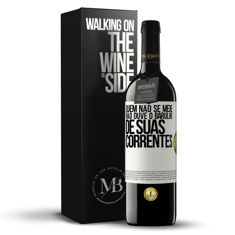 39,95 € Envio grátis | Vinho tinto Edição RED MBE Reserva Quem não se mexe não ouve o barulho de suas correntes Etiqueta Branca. Etiqueta personalizável Reserva 12 Meses Colheita 2015 Tempranillo