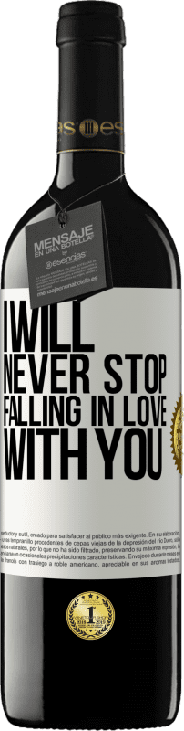 39,95 € | Red Wine RED Edition MBE Reserve I will never stop falling in love with you White Label. Customizable label Reserve 12 Months Harvest 2015 Tempranillo