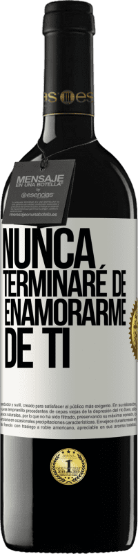 39,95 € | Vino Tinto Edición RED MBE Reserva Nunca terminaré de enamorarme de ti Etiqueta Blanca. Etiqueta personalizable Reserva 12 Meses Cosecha 2015 Tempranillo