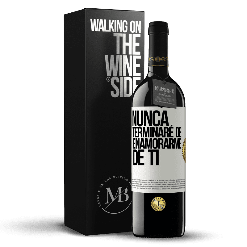 39,95 € Envío gratis | Vino Tinto Edición RED MBE Reserva Nunca terminaré de enamorarme de ti Etiqueta Blanca. Etiqueta personalizable Reserva 12 Meses Cosecha 2016 Tempranillo