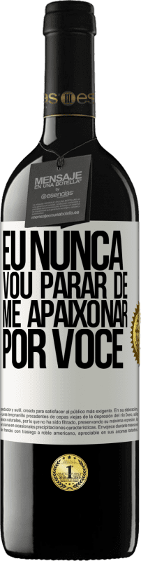 39,95 € | Vinho tinto Edição RED MBE Reserva Eu nunca vou parar de me apaixonar por você Etiqueta Branca. Etiqueta personalizável Reserva 12 Meses Colheita 2015 Tempranillo