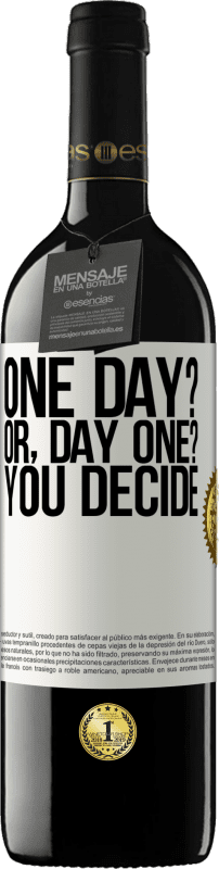 «One day? Or, day one? You decide» Издание RED MBE Бронировать