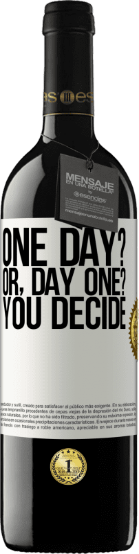 39,95 € | Vino rosso Edizione RED MBE Riserva One day? Or, day one? You decide Etichetta Bianca. Etichetta personalizzabile Riserva 12 Mesi Raccogliere 2015 Tempranillo