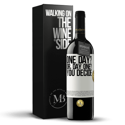 «One day? Or, day one? You decide» Edizione RED MBE Riserva