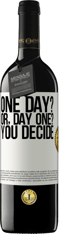 «One day? Or, day one? You decide» Edição RED MBE Reserva
