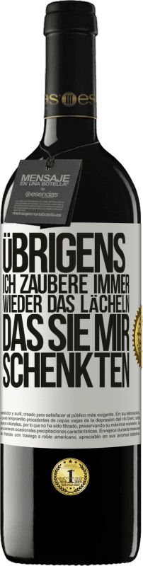 39,95 € | Rotwein RED Ausgabe MBE Reserve Übrigens, ich zaubere immer wieder das Lächeln, das Sie mir schenkten Weißes Etikett. Anpassbares Etikett Reserve 12 Monate Ernte 2015 Tempranillo