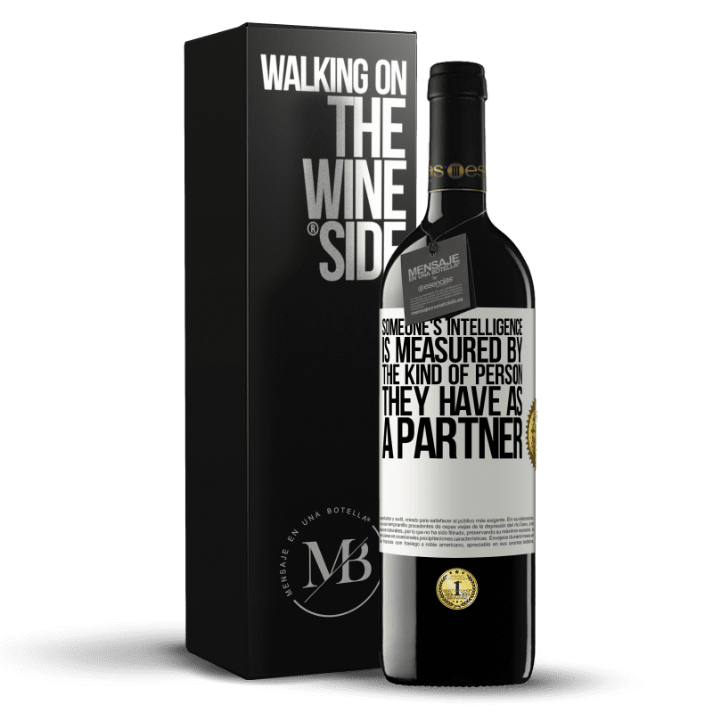 39,95 € Free Shipping | Red Wine RED Edition MBE Reserve Someone's intelligence is measured by the kind of person they have as a partner White Label. Customizable label Reserve 12 Months Harvest 2015 Tempranillo