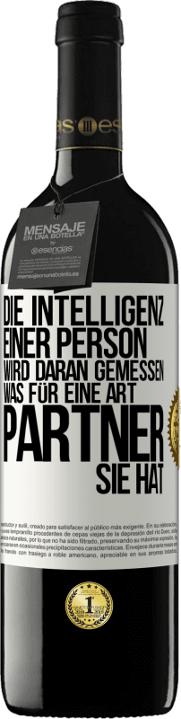 39,95 € Kostenloser Versand | Rotwein RED Ausgabe MBE Reserve Die Intelligenz einer Person wird daran gemessen, was für eine Art Partner sie hat Weißes Etikett. Anpassbares Etikett Reserve 12 Monate Ernte 2016 Tempranillo