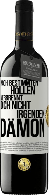 39,95 € Kostenloser Versand | Rotwein RED Ausgabe MBE Reserve Nach bestimmten Höllen verbrennt dich nicht irgendein Dämon Weißes Etikett. Anpassbares Etikett Reserve 12 Monate Ernte 2016 Tempranillo