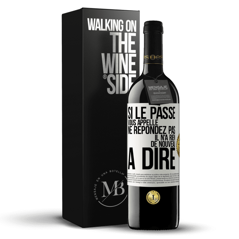 39,95 € Envoi gratuit | Vin rouge Édition RED MBE Réserve Si le passé vous appelle ne répondez pas. Il n'a rien de nouveau à dire Étiquette Blanche. Étiquette personnalisable Réserve 12 Mois Récolte 2015 Tempranillo