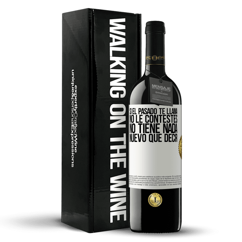 39,95 € Envío gratis | Vino Tinto Edición RED MBE Reserva Si el pasado te llama, no le contestes. No tiene nada nuevo que decir Etiqueta Blanca. Etiqueta personalizable Reserva 12 Meses Cosecha 2015 Tempranillo