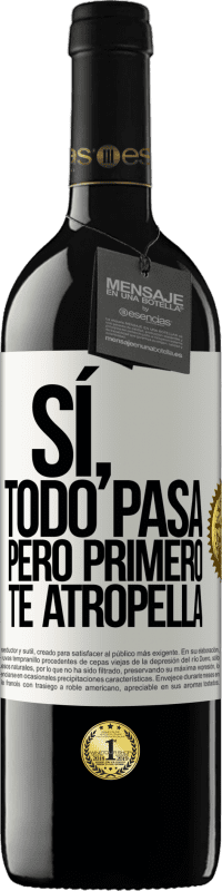 39,95 € | Vino Tinto Edición RED MBE Reserva Sí, todo pasa. Pero primero te atropella Etiqueta Blanca. Etiqueta personalizable Reserva 12 Meses Cosecha 2014 Tempranillo