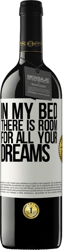 39,95 € | Red Wine RED Edition MBE Reserve In my bed there is room for all your dreams White Label. Customizable label Reserve 12 Months Harvest 2015 Tempranillo