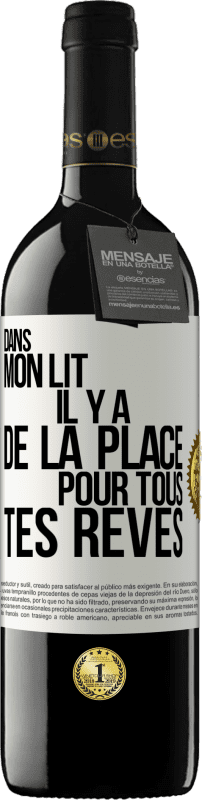 39,95 € Envoi gratuit | Vin rouge Édition RED MBE Réserve Dans mon lit il y a de la place pour tous tes rêves Étiquette Blanche. Étiquette personnalisable Réserve 12 Mois Récolte 2015 Tempranillo