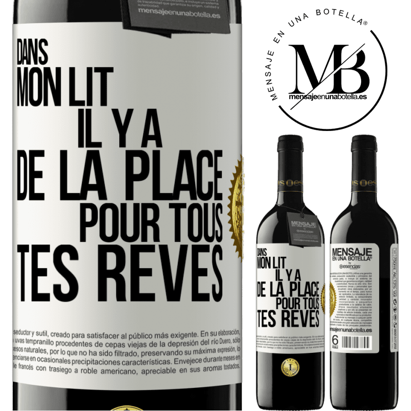 39,95 € Envoi gratuit | Vin rouge Édition RED MBE Réserve Dans mon lit il y a de la place pour tous tes rêves Étiquette Blanche. Étiquette personnalisable Réserve 12 Mois Récolte 2014 Tempranillo