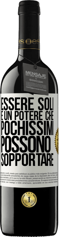 «Essere soli è un potere che pochissimi possono sopportare» Edizione RED MBE Riserva