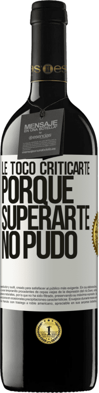 «Le tocó criticarte, porque superarte no pudo» Edición RED MBE Reserva