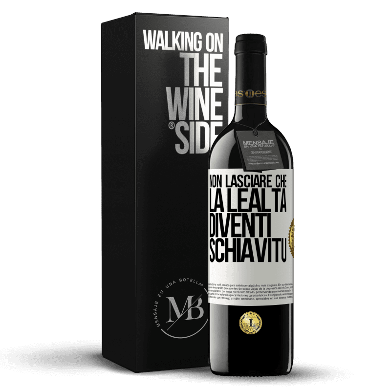 39,95 € Spedizione Gratuita | Vino rosso Edizione RED MBE Riserva Non lasciare che la lealtà diventi schiavitù Etichetta Bianca. Etichetta personalizzabile Riserva 12 Mesi Raccogliere 2015 Tempranillo