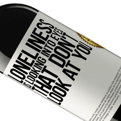 Unique & Personal Expressions. «Loneliness is looking into eyes that don't look at you» RED Edition MBE Reserve