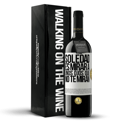 «La soledad es mirar a unos ojos que no te miran» Edición RED MBE Reserva