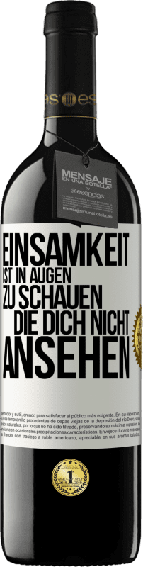 39,95 € | Rotwein RED Ausgabe MBE Reserve Einsamkeit ist, in Augen zu schauen, die dich nicht ansehen Weißes Etikett. Anpassbares Etikett Reserve 12 Monate Ernte 2015 Tempranillo