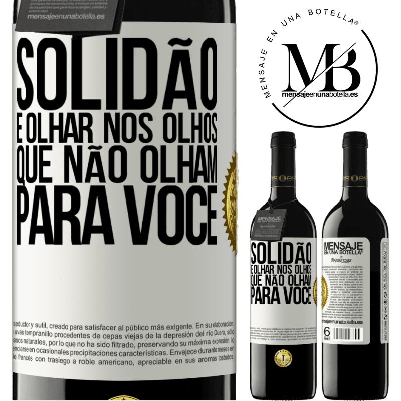 39,95 € Envio grátis | Vinho tinto Edição RED MBE Reserva Solidão é olhar nos olhos que não olham para você Etiqueta Branca. Etiqueta personalizável Reserva 12 Meses Colheita 2016 Tempranillo