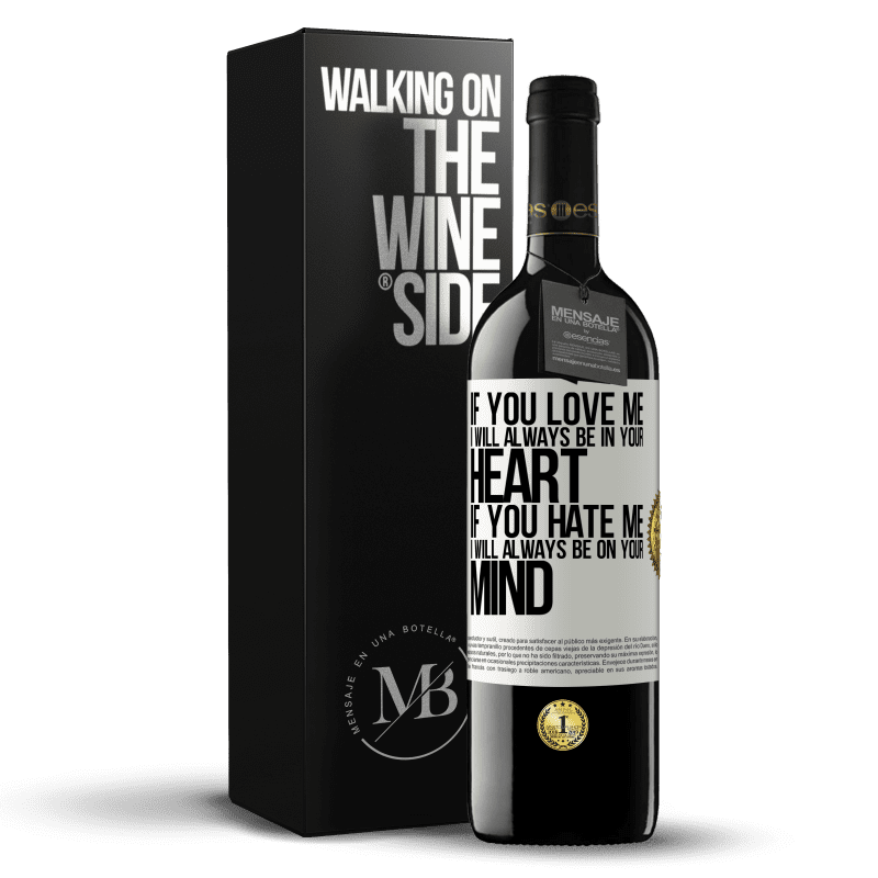 39,95 € Free Shipping | Red Wine RED Edition MBE Reserve If you love me, I will always be in your heart. If you hate me, I will always be on your mind White Label. Customizable label Reserve 12 Months Harvest 2014 Tempranillo