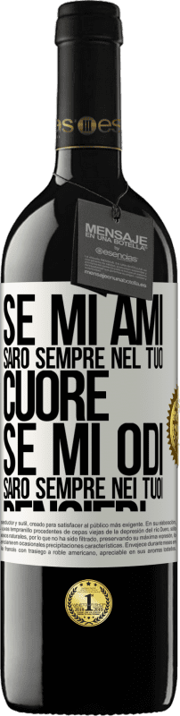 39,95 € | Vino rosso Edizione RED MBE Riserva Se mi ami, sarò sempre nel tuo cuore. Se mi odi, sarò sempre nei tuoi pensieri Etichetta Bianca. Etichetta personalizzabile Riserva 12 Mesi Raccogliere 2015 Tempranillo