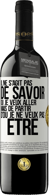 39,95 € | Vin rouge Édition RED MBE Réserve Il ne s'agit pas de savoir où je veux aller mais de partir d'où je ne veux pas être Étiquette Blanche. Étiquette personnalisable Réserve 12 Mois Récolte 2015 Tempranillo