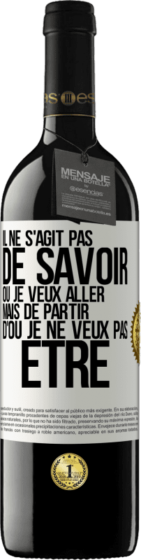 39,95 € | Vin rouge Édition RED MBE Réserve Il ne s'agit pas de savoir où je veux aller mais de partir d'où je ne veux pas être Étiquette Blanche. Étiquette personnalisable Réserve 12 Mois Récolte 2016 Tempranillo